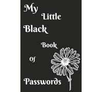 My Little Black Book of Passwords: Securely Organize Your Passwords, Usernames, and Online Accounts - Simple, Private, and Easy to Use