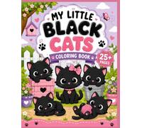 My Little Black Cats Coloring Book: Cute Cats Coloring Book for Kids Ages 3-8: Cute Cats Coloring Pages with Adorable Black Cats for Kids Ages 3-8 | Fun, Easy and Relaxing Coloring Activity Book