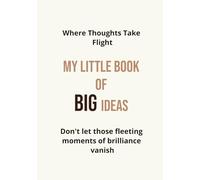 My Little Book of Big Ideas: Where Thoughts Take Flight