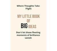 My Little Book of Big Ideas: Where Thoughts Take Flight