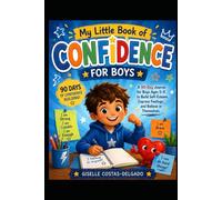 My Little Book of Confidence: A 90-Day Journal for Kids Ages 5-9 to Build Self-Esteem, Express Feelings, and Believe in Themselves (Emma & Little Heart Adventures)