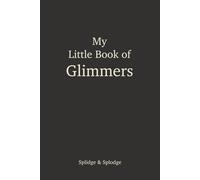 My little book of glimmers: A year long journal for writing or drawing small moments of ease and calm. Dark grey/black version