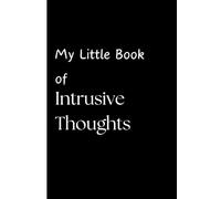 My Little Book of Intrusive Thoughts: Funny Journal for Family, Friends, and Co-Workers