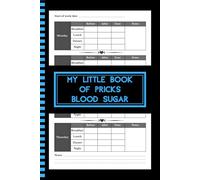 My little book of pricks blood sugar: Track Blood Sugar 4 Times a Day - Before and After Meals | 52-Week Diabetic Logbook | 6x9” | 110 Pages