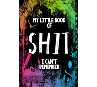 My Little Book of SHIT I Can't Remember: A Funny Password Logbook with Bonus Pages for Contacts, Birthdays, and Important Crap You Always Forget