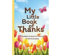 My Little Book of Thanks: A Guided Journal to Find Joy in the Everyday.