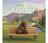My Little Brother- Learning sports together: Gift Book For a Baby or Toddler. Big Brother. A fun Story to learn about the most popular national ... protagonists. EE.UU edition. Age 0-8 years