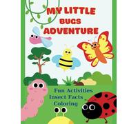 My Little Bugs Adventure: Activities, Coloring, and Incredible Insect Facts for Kids