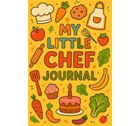 My Little Chef Journal for Kids: A Fun Cooking-Themed Notebook for Writing Recipes & Food Ideas | Ages 5-8