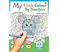 My Little Colour By Numbers Colouring Book: Cute Creative Children’s Colouring