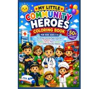 My Little Community Heroes Coloring Book for Kids Ages 4-8 Fun & Easy Coloring Pages Featuring Doctors,Officers, Teachers, Nurses, Pilots, Farmers & ... Occupations Coloring Book with Cute Communit