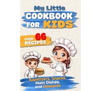 My Little Cookbook for Kids: Over 66 Easy Cooking & Baking Recipes for Young Chefs - No-Bake, Microwave & Oven Recipes