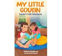 My Little Cousin - Caydens Faith Adventures: A Cayden's Faith Adventures Story about Kindness, Courage and Inspiring Others