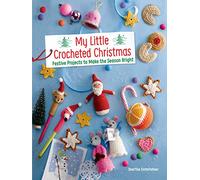 My Little Crocheted Christmas: 25 Projects to Make the Season Bright (Dover Crafts: Crochet)