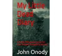 My Little Dead Diary: A Darkly Whimsical Journal for Your Twisted Thoughts & Secrets