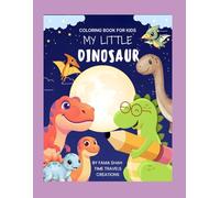 MY LITTLE DINOSAUR: A Big & Simple Coloring Book of Adorable Dinosaursor Kids Ages 3-7