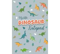 My Little Dinosaur Notepad.: A delightful notepad for dinosaur loving children. 120 page lined note pad.