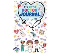 My Little Doctor Journal: A Draw-And-Write journal for Kids: For Kids to Explore, Draw, and Write Their Path to Medicine.