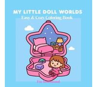 My Little Doll Worlds: Easy and Cozy Coloring Book (Easy & Cozy Coloring Book)