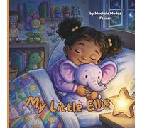 My Little Ellie: A story about a toddler and her beloved elephant stuffie.