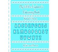 My Little Explorer's Colouring Book: Alphabet Theme!