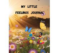MY LITTLE FEELINGS JOURNAL: A Guided Drawing and Writing book for Girls Ages 6-9 to Explore and Understand Emotions