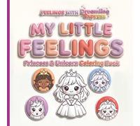 My Little Feelings: Princess & Unicorn Coloring: A Cute Emotions Coloring Book for Kids Ages 3-6 (Feelings with Dreamline)