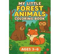 My Little Forest Animals Coloring Book (Ages 3-6) (My Little Animals Coloring Book (Ages 3-6))
