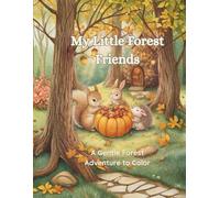 My Little Forest Friends: A Gentle Forest Adventure to Color