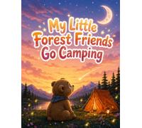 My Little Forest Friends Go Camping: A Sweet Woodland Animal Picture Book About Camping Under the Stars for Toddlers and Preschoolers Ages 3-6