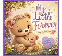 My Little Forever: A Story of a Mother's Love. With Bonus Coloring Pages. Interactive Book For Children Ages 3-7