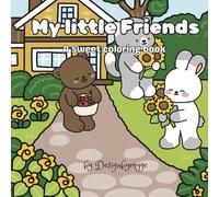 MY LITTLE FRIENDS: Cute Puffy Characters in a Peaceful Garden - 65 Pages for Stress Relief and Mindful Coloring