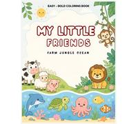 MY LITTLE FRIENDS FARM JUNGLE OCEAN: EASY-BOLD COLORING BOOK FOR KIDS , BIG EASY ANIMAL PICTURES FARM JUNGLE OCEAN
