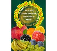 My Little Fruit Learning Book: Learn With Colors, Nutrition, Fun Facts & More!