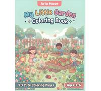 My Little Garden Coloring Book: 40 Cute Garden Objects, Flowers and Nature Coloring Pages with Color Reference for Toddlers and Preschool Kids Ages 3-6 (Aria Muse Kids Creative Activity Collection)