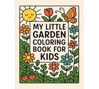 My Little Garden Coloring Book: Cute Flowers, Plants & Nature Coloring Pages for Kids Ages 3-8