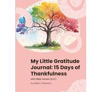 My Little Gratitude Journal: 15 Days of Thankfulness with Bible Verses (KJV)