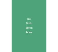 my little green book: Lined Notebook for Journaling, Writing, Planning, and Creative Thoughts - 120 Pages