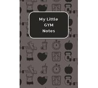 My Little GYM Notes: A6 Small Notebook, Medium Ruled Lines (College Ruled), Note-Taking, Journal, Notepad, 100 pages