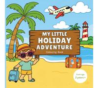 My Little Holiday Adventure Colouring Book: 40 Fun And Simple Colouring Pages for kids, 8.5" x 8.5"