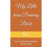 My Little horse Drawing Book: Fun, Simple & Creative Art for Kids