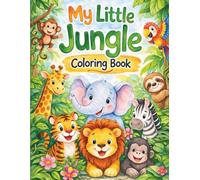 My Little Jungle Coloring Book: A Fun and Easy Coloring Book for Kids Ages 3-6