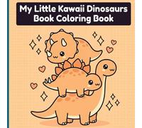My Little Kawaii Dinosaurs Book Coloring Book: Simple Prehistoric Scenes with Big Expressive Eyes and Cute Frames for Relaxing Screen-Free Activities