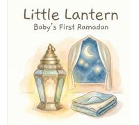 My Little Lantern: A gentle Ramadan bedtime book for babies (Ramadan & Eid Coloring and Bedtime Story Books for Babies and Children)