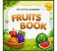 My Little Learners Fruit book | Age 1+ | Learning Books for Toddlers & Pre-schoolers: By Vasitha Suresh