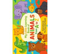 My Little Learning Book of Animals from A to Z: An Early Learning ABC Adventure with Fun Animal Friends - A to Z Alphabet Book for Toddlers & Preschoolers
