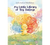 My Little Library of Big Feelings (Vol. 1): 3-in-1 Feelings and Emotions (Little Seeds of Mindfulness: Feelings & Emotions Collection)