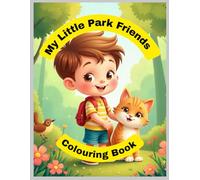 My Little Park Friends Cute Coloring Book for Kids Ages 3-8: Little Boy, Kitten & Sparrow Fun | Easy Cute Animal Coloring Pages for Toddlers, Preschool & Early Learners