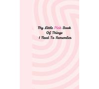 My Little Pink Book Of Things I Need To Remember: Journal Planner Notebook Diary for her for him for them for family for friend for work for home for gift