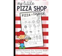 My Little Pizza Shop Logbook: Pretend Play Pizza Order Book for Kids Ages 3-8: Create, Serve & Pretend! A Fun Pizza Restaurant Journal with 100 Order ... Play | 5 x 8 inches | Travel Size Notebook
